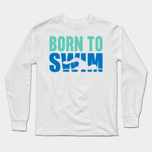 Born to swim Long Sleeve T-Shirt